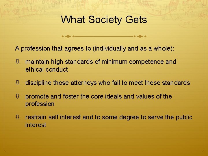 What Society Gets A profession that agrees to (individually and as a whole): maintain