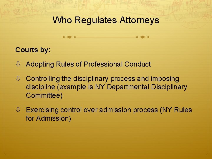 Who Regulates Attorneys Courts by: Adopting Rules of Professional Conduct Controlling the disciplinary process