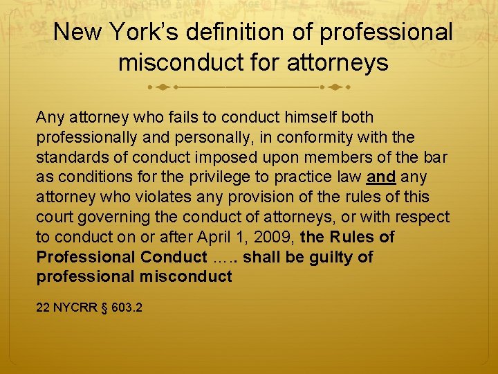 New York’s definition of professional misconduct for attorneys Any attorney who fails to conduct