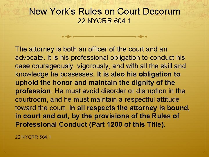 New York’s Rules on Court Decorum 22 NYCRR 604. 1 The attorney is both