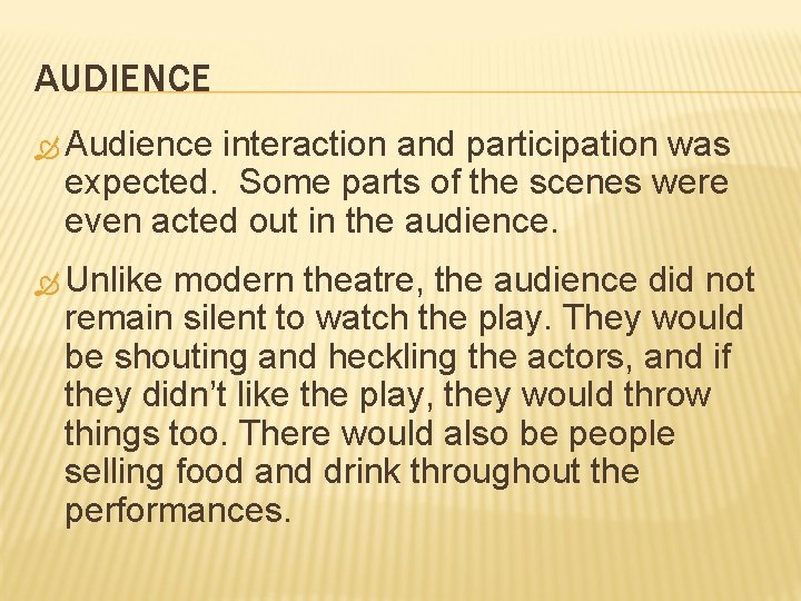 AUDIENCE Audience interaction and participation was expected. Some parts of the scenes were even