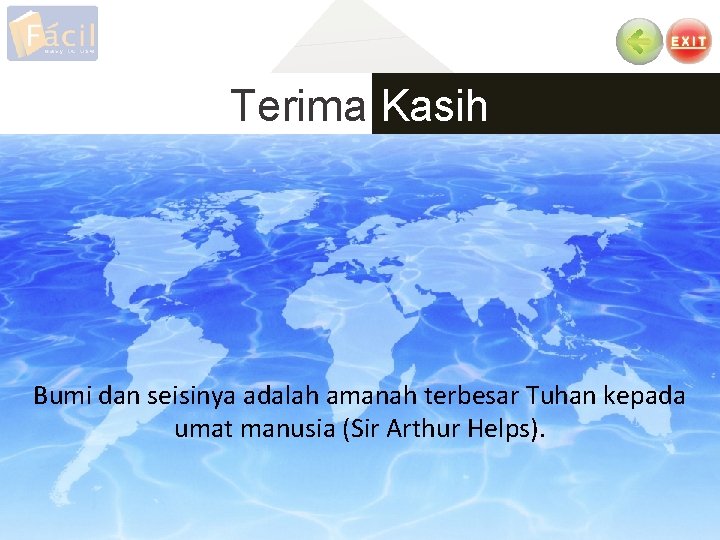 Terima Kasih Bumi dan seisinya adalah amanah terbesar Tuhan kepada umat manusia (Sir Arthur