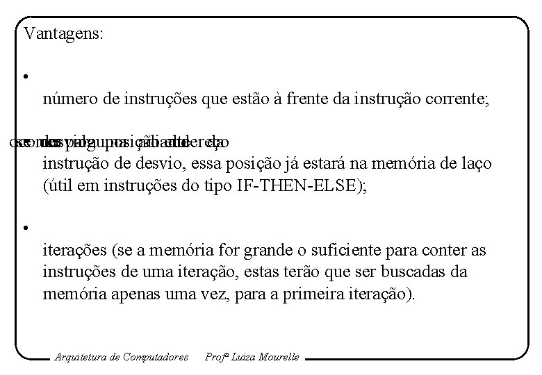 Vantagens: • número de instruções que estão à frente da instrução corrente; ocorrer se