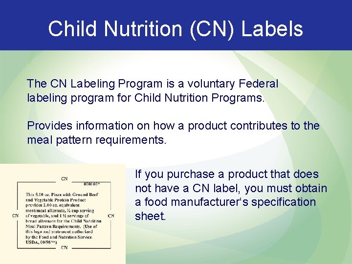 Child Nutrition (CN) Labels The CN Labeling Program is a voluntary Federal labeling program