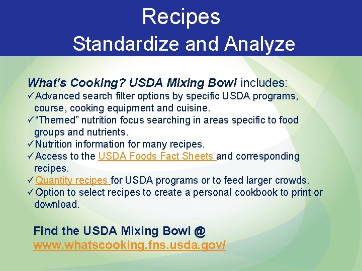 Recipes Standardize and Analyze What’s Cooking? USDA Mixing Bowl includes: üAdvanced search filter options