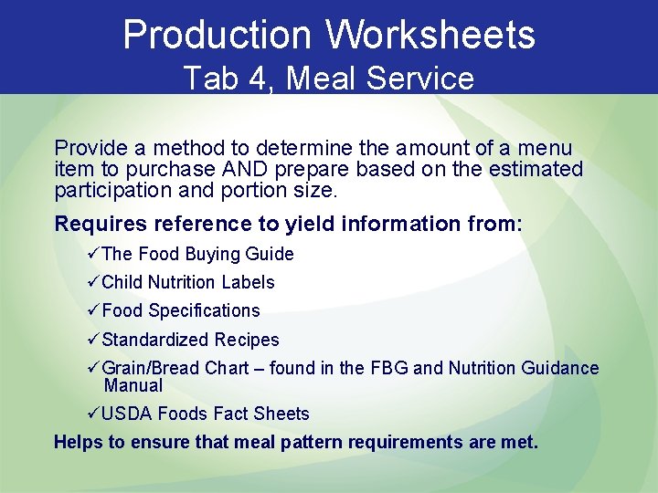 Production Worksheets Tab 4, Meal Service Provide a method to determine the amount of