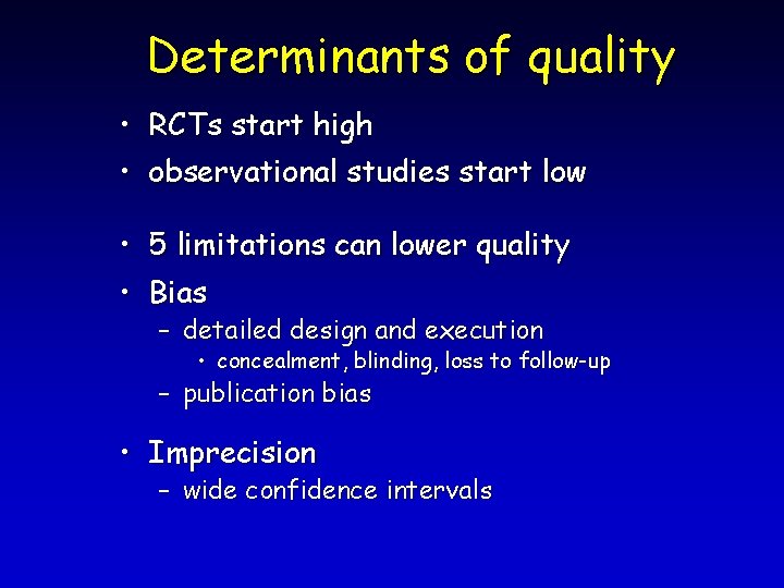 Determinants of quality • • RCTs start high observational studies start low • 5