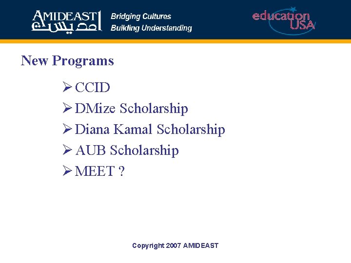 New Programs Ø CCID Ø DMize Scholarship Ø Diana Kamal Scholarship Ø AUB Scholarship