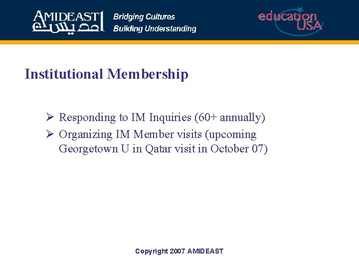 Institutional Membership Ø Responding to IM Inquiries (60+ annually) Ø Organizing IM Member visits