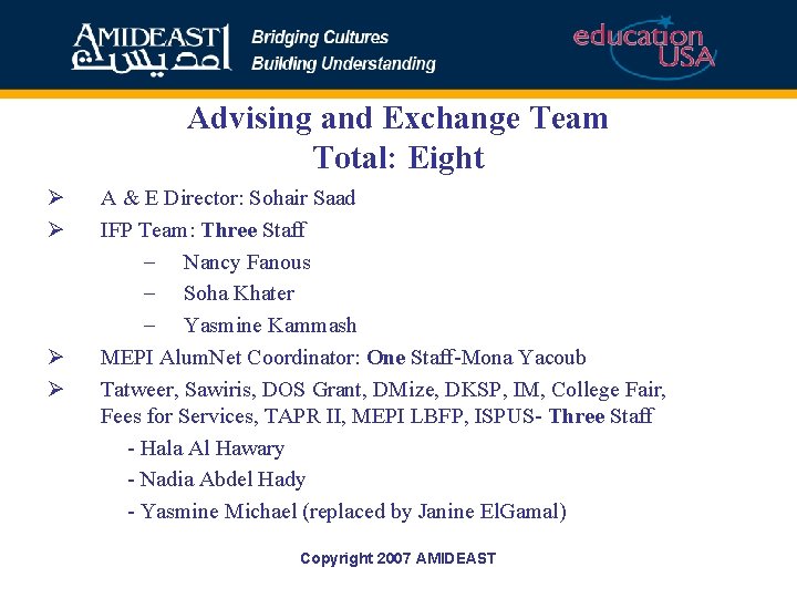 Advising and Exchange Team Total: Eight Ø Ø A & E Director: Sohair Saad