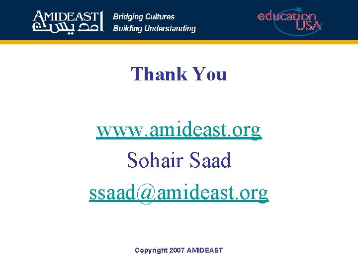 Thank You www. amideast. org Sohair Saad ssaad@amideast. org Copyright 2007 AMIDEAST 
