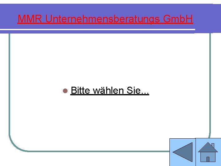 MMR Unternehmensberatungs Gmb. H l Bitte wählen Sie. . . 