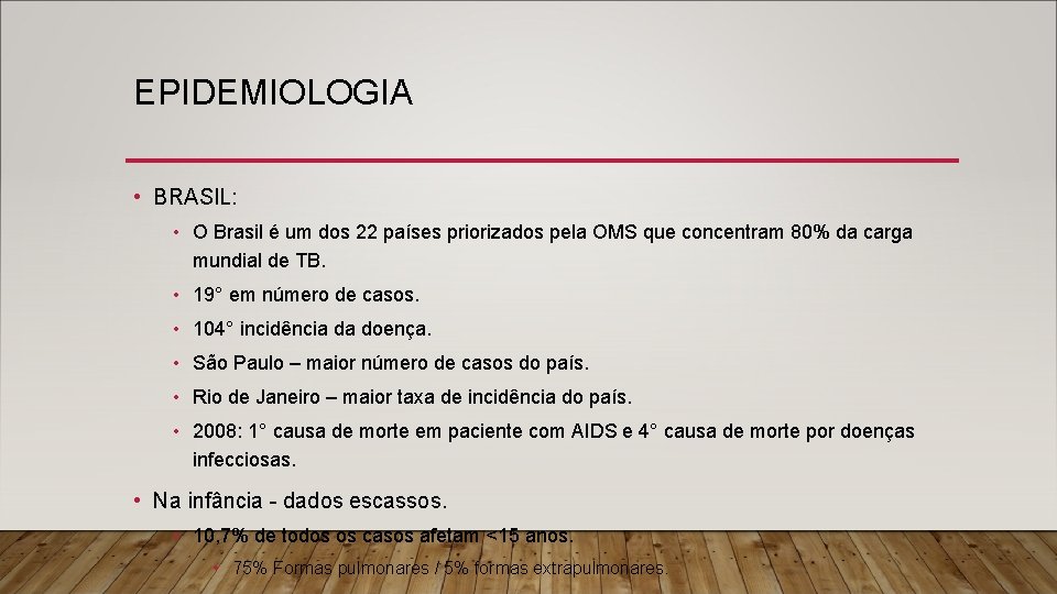 EPIDEMIOLOGIA • BRASIL: • O Brasil é um dos 22 países priorizados pela OMS