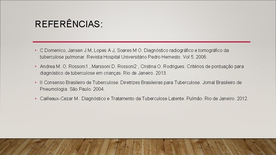 REFERÊNCIAS: • C Domenico, Jansen J M, Lopes A J, Soares M O. Diagnóstico