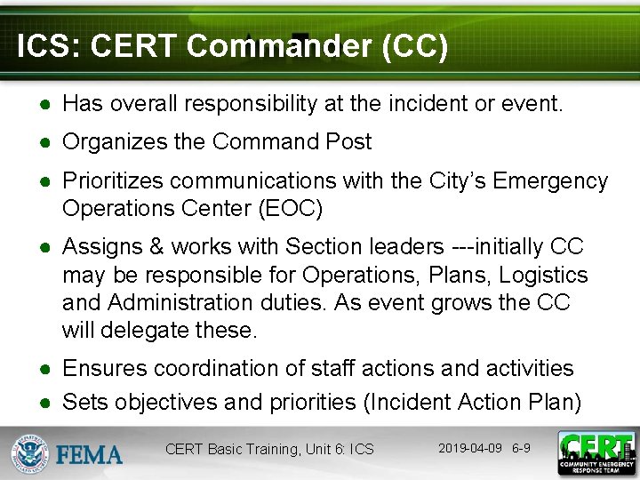 ICS: CERT Commander (CC) ● Has overall responsibility at the incident or event. ●