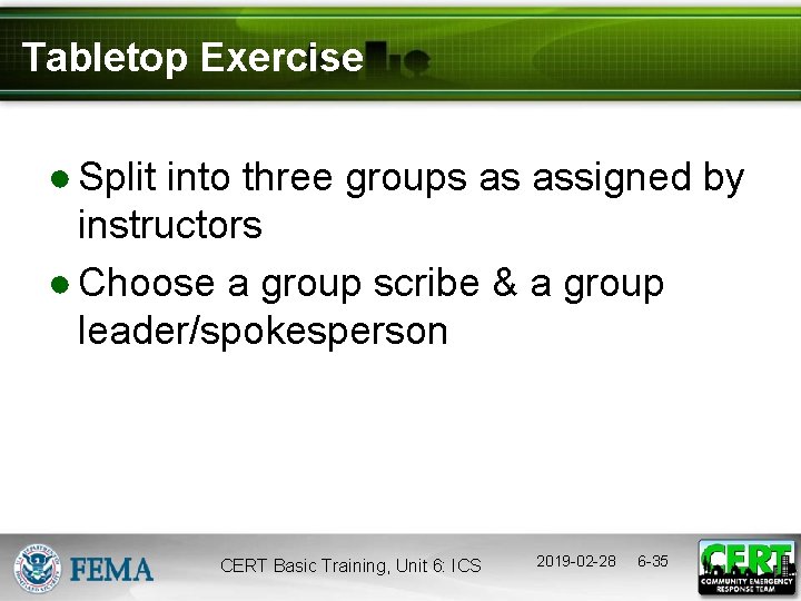 Tabletop Exercise ● Split into three groups as assigned by instructors ● Choose a