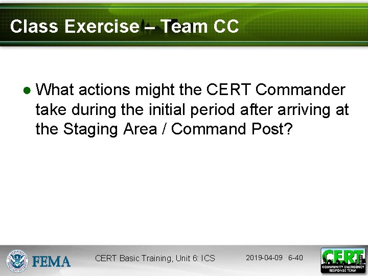 Class Exercise – Team CC ● What actions might the CERT Commander take during