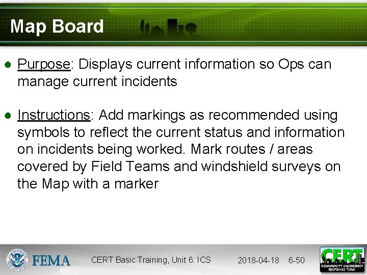 Map Board ● Purpose: Displays current information so Ops can manage current incidents ●