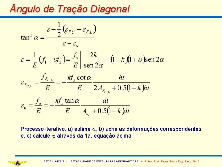  ngulo de Tração Diagonal Processo iterativo: a) estime a, b) ache as deformações
