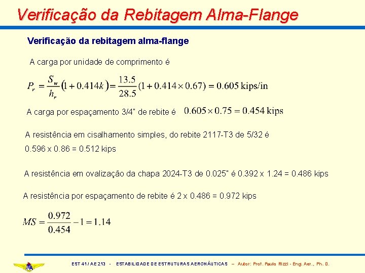 Verificação da Rebitagem Alma-Flange Verificação da rebitagem alma-flange A carga por unidade de comprimento