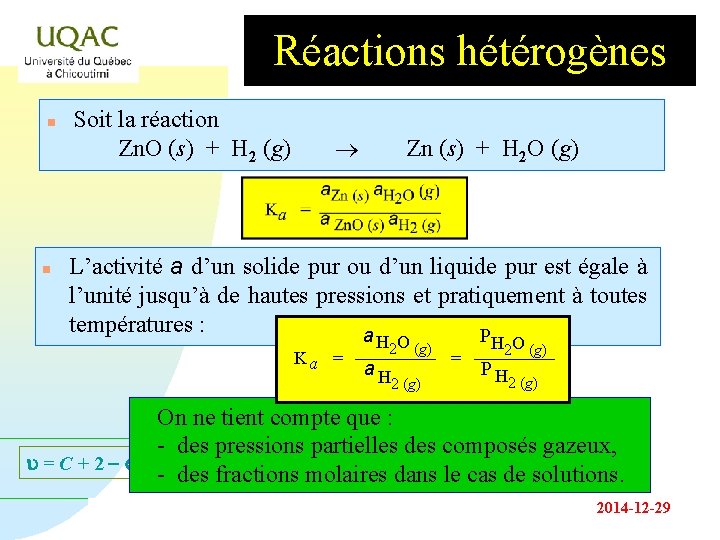 Réactions hétérogènes n n Soit la réaction Zn. O (s) + H 2 (g)