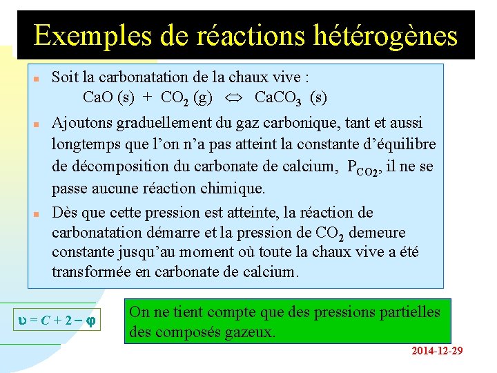 Exemples de réactions hétérogènes n n n Soit la carbonatation de la chaux vive