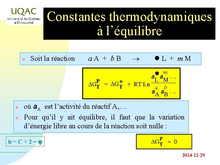 Constantes thermodynamiques à l’équilibre n Soit la réaction a. A + b. B L