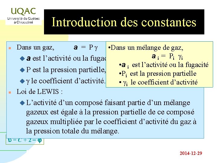 Introduction des constantes n n a = Pg • Dans un mélange de gaz,