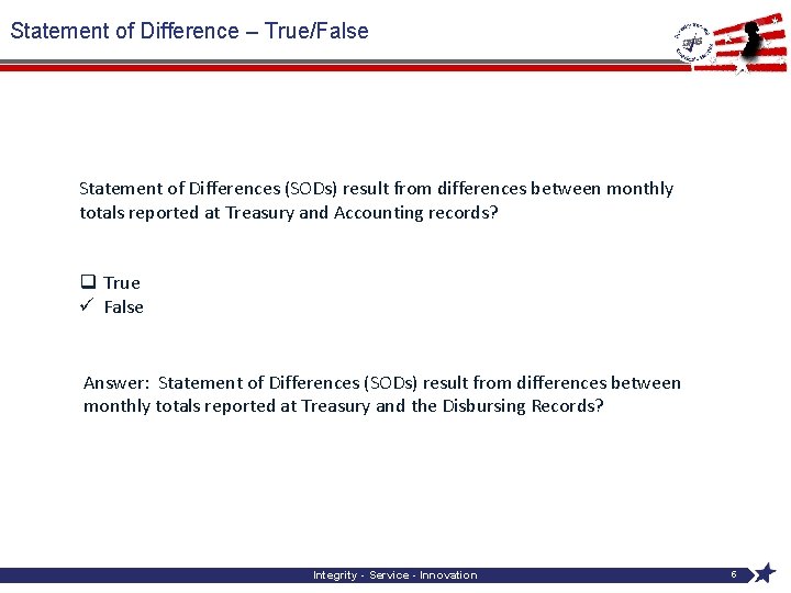 Statement of Difference – True/False Statement of Differences (SODs) result from differences between monthly