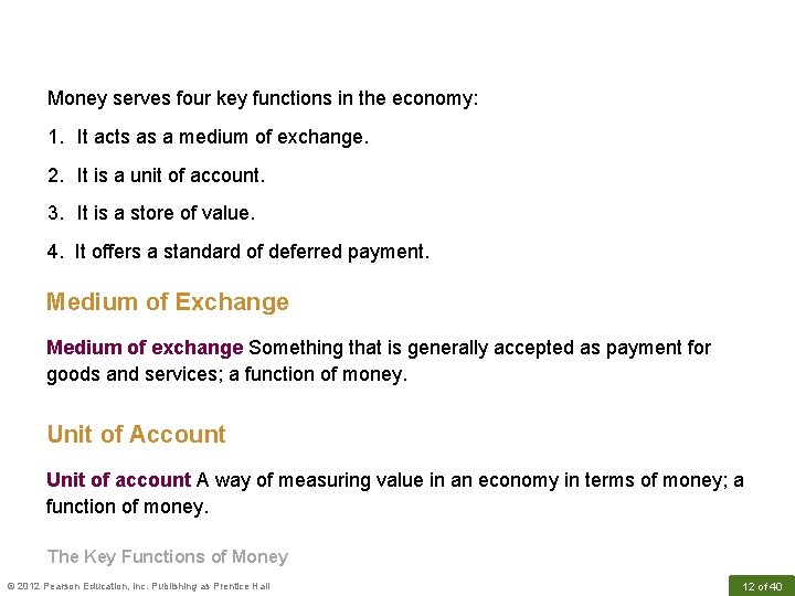 Money serves four key functions in the economy: 1. It acts as a medium