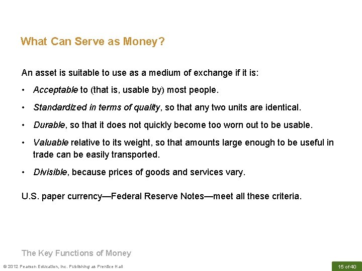 What Can Serve as Money? An asset is suitable to use as a medium