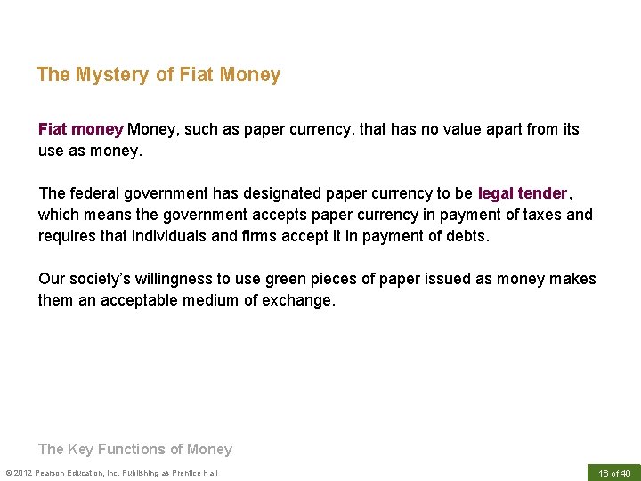 The Mystery of Fiat Money Fiat money Money, such as paper currency, that has