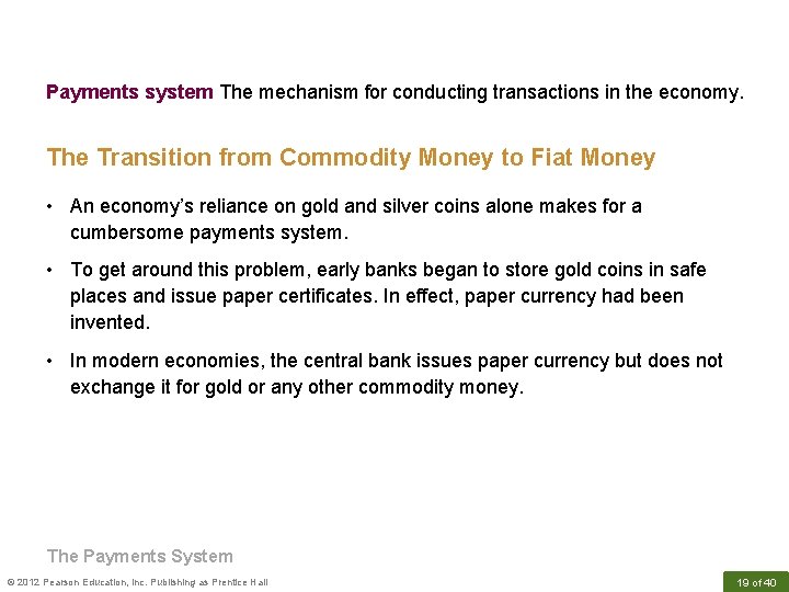 Payments system The mechanism for conducting transactions in the economy. The Transition from Commodity