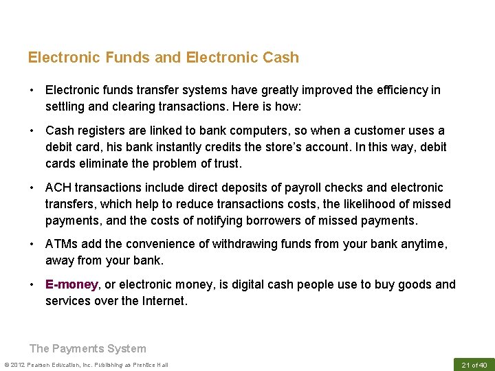 Electronic Funds and Electronic Cash • Electronic funds transfer systems have greatly improved the