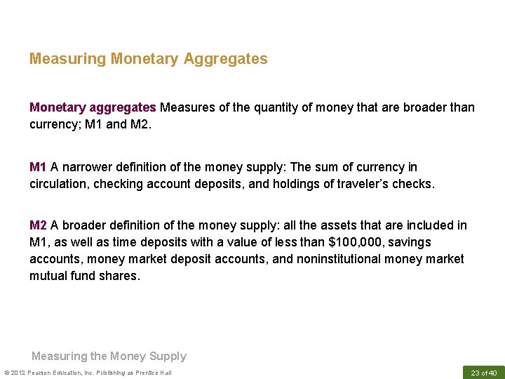 Measuring Monetary Aggregates Monetary aggregates Measures of the quantity of money that are broader