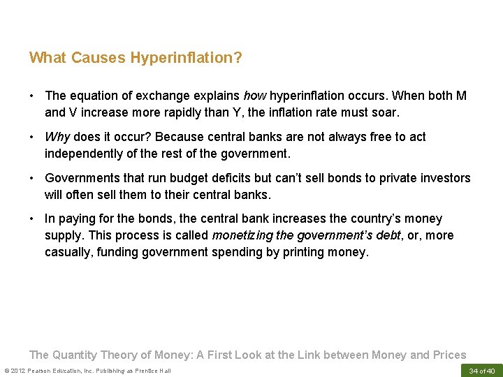 What Causes Hyperinflation? • The equation of exchange explains how hyperinflation occurs. When both