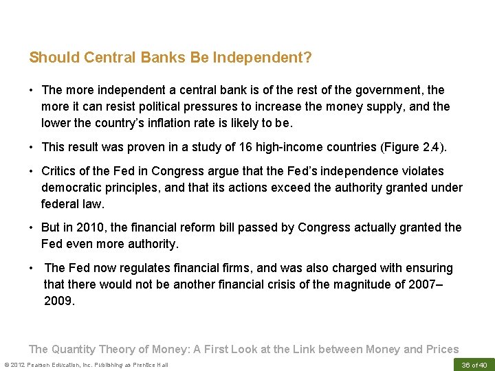 Should Central Banks Be Independent? • The more independent a central bank is of