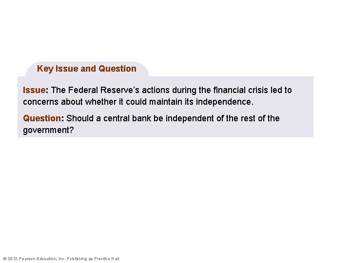 Key Issue and Question Issue: The Federal Reserve’s actions during the financial crisis led