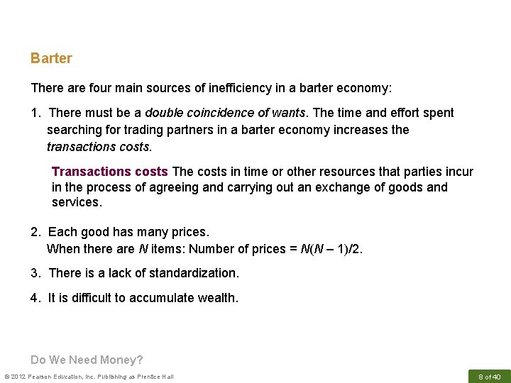 Barter There are four main sources of inefficiency in a barter economy: 1. There