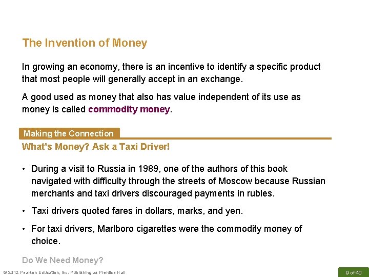 The Invention of Money In growing an economy, there is an incentive to identify