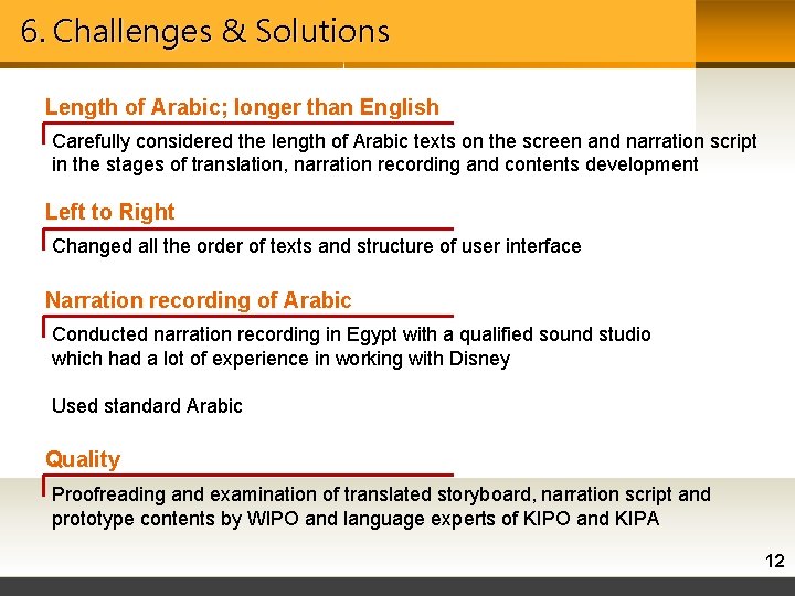 6. Challenges & Solutions Length of Arabic; longer than English Carefully considered the length