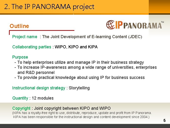 2. The IP PANORAMA project Outline Project name : The Joint Development of E-learning