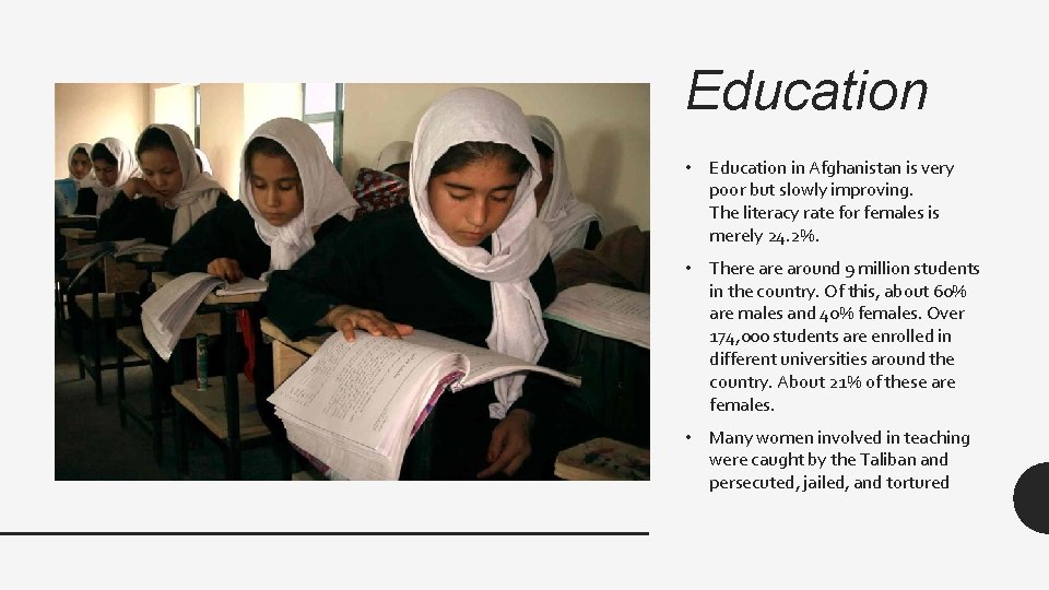 Education • Education in Afghanistan is very poor but slowly improving. The literacy rate