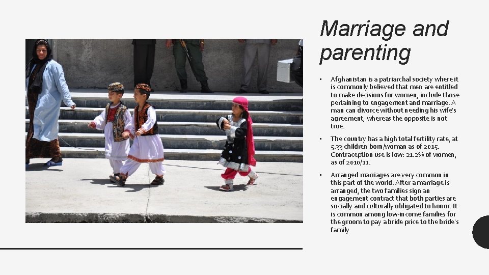 Marriage and parenting • Afghanistan is a patriarchal society where it is commonly believed