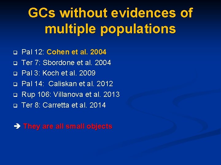 GCs without evidences of multiple populations q q q Pal 12: Cohen et al.