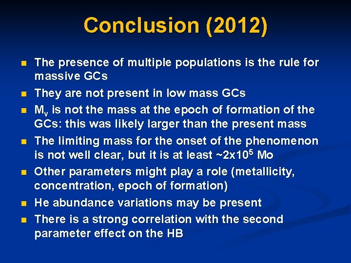 Conclusion (2012) n n n n The presence of multiple populations is the rule