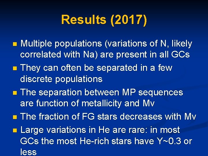 Results (2017) Multiple populations (variations of N, likely correlated with Na) are present in
