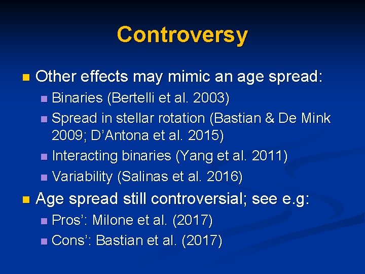 Controversy n Other effects may mimic an age spread: Binaries (Bertelli et al. 2003)