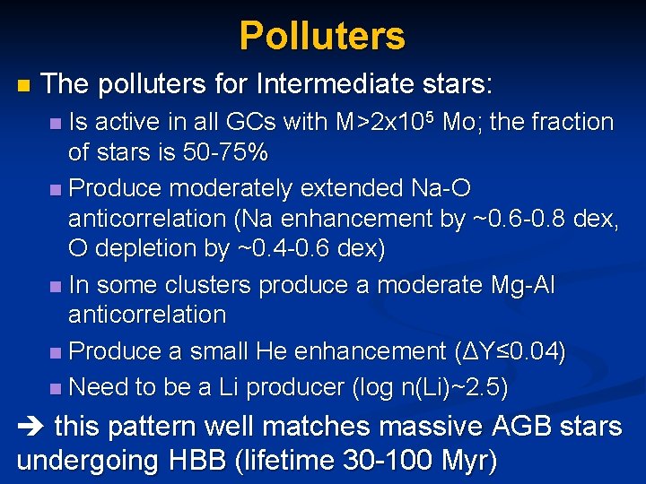 Polluters n The polluters for Intermediate stars: Is active in all GCs with M>2