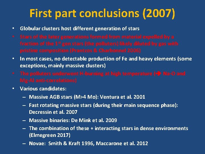 First part conclusions (2007) • Globular clusters host different generation of stars • Stars